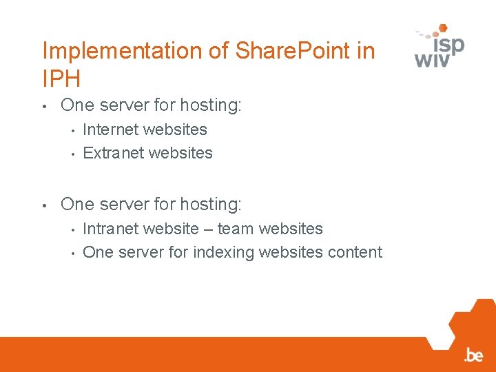 Implementation of Share. Point in IPH • One server for hosting: • • •