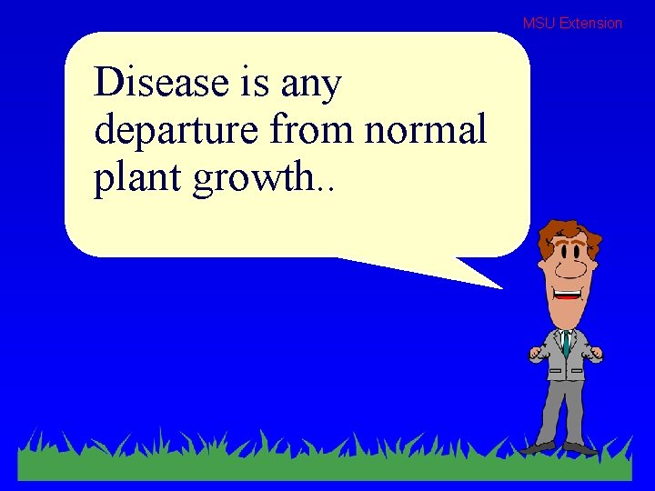 MSU Extension Disease is any departure from normal plant growth. . 