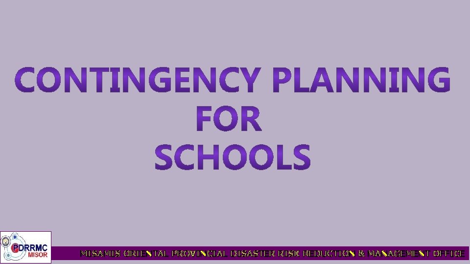 MISAMIS ORIENTAL PROVINCIAL DISASTER RISK REDUCTION & MANAGEMENT OFFICE 