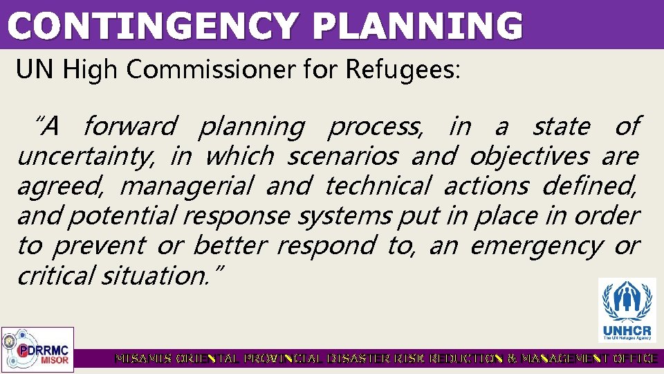 CONTINGENCY PLANNING UN High Commissioner for Refugees: “A forward planning process, in a state