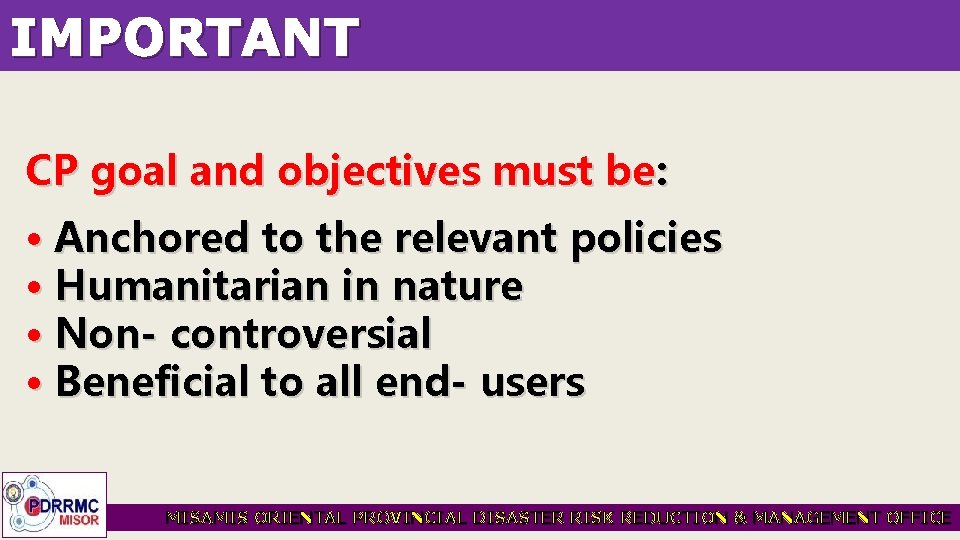 IMPORTANT CP goal and objectives must be: • Anchored to the relevant policies •