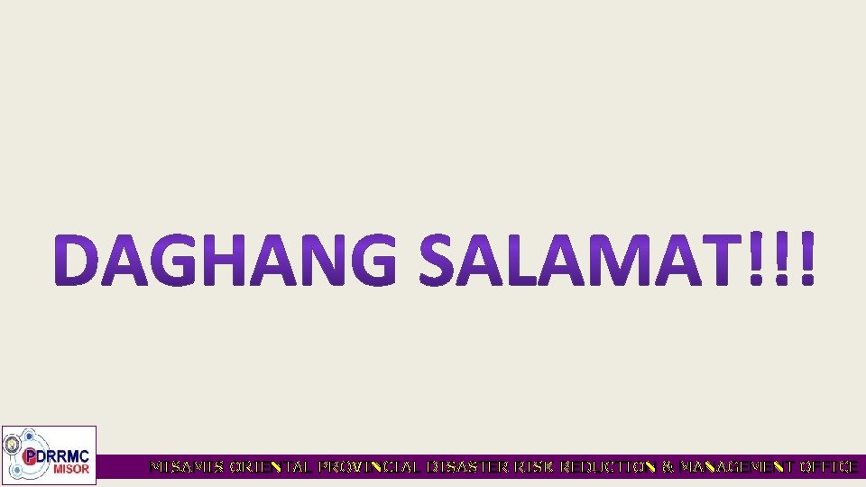 MISAMIS ORIENTAL PROVINCIAL DISASTER RISK REDUCTION & MANAGEMENT OFFICE 