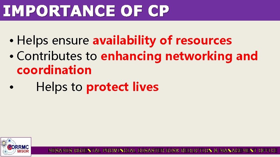 IMPORTANCE OF CP • Helps ensure availability of resources • Contributes to enhancing networking