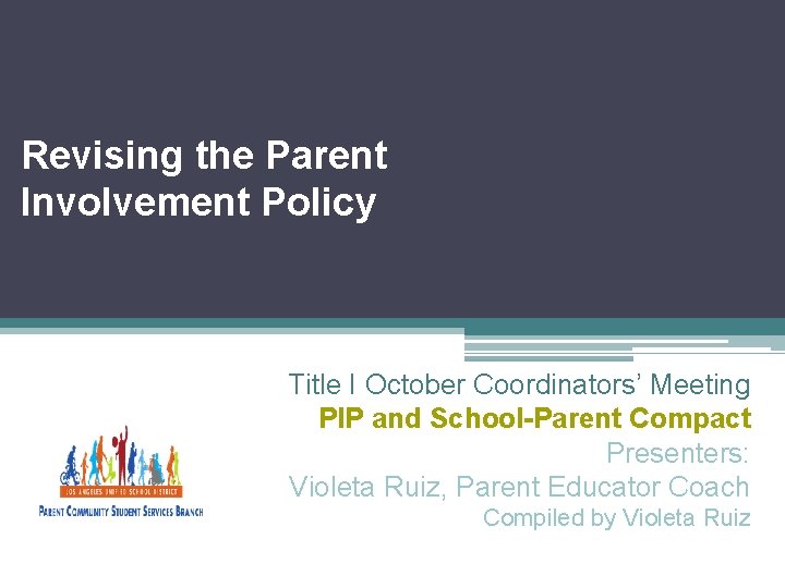 Revising the Parent Involvement Policy Title I October Coordinators’ Meeting PIP and School-Parent Compact