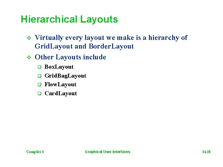 Hierarchical Layouts v v Virtually every layout we make is a hierarchy of Grid.