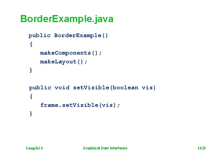 Border. Example. java public Border. Example() { make. Components(); make. Layout(); } public void