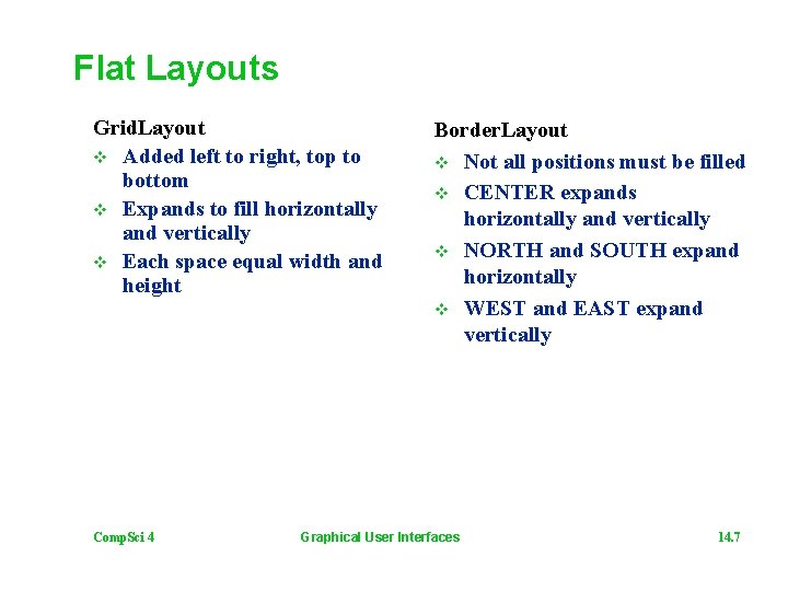 Flat Layouts Grid. Layout v Added left to right, top to bottom v Expands