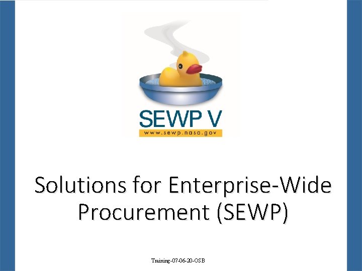 Solutions for Enterprise-Wide Procurement (SEWP) Training-07 -06 -20 -OSB 