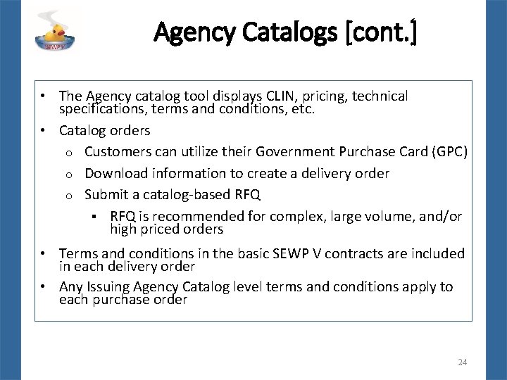 Agency Catalogs [cont. ] • The Agency catalog tool displays CLIN, pricing, technical specifications,