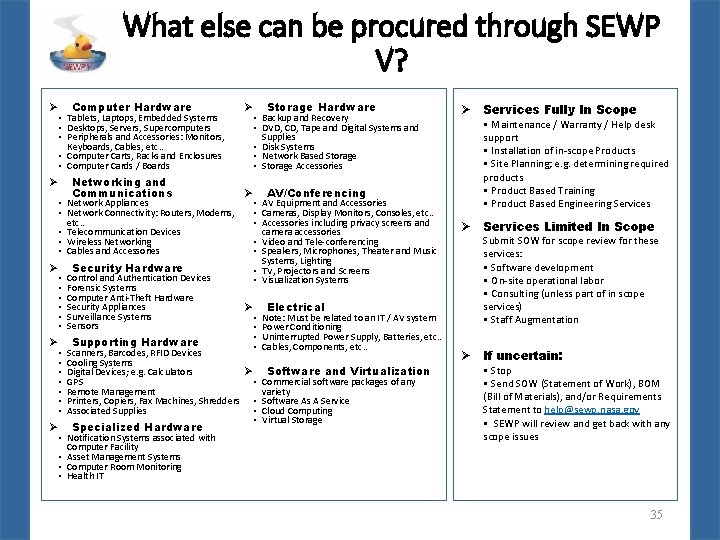 What else can be procured through SEWP V? Ø Computer Hardware • Tablets, Laptops,