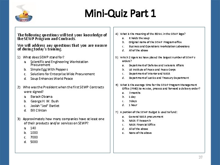 Mini-Quiz Part 1 We will address any questions that you are unsure of during