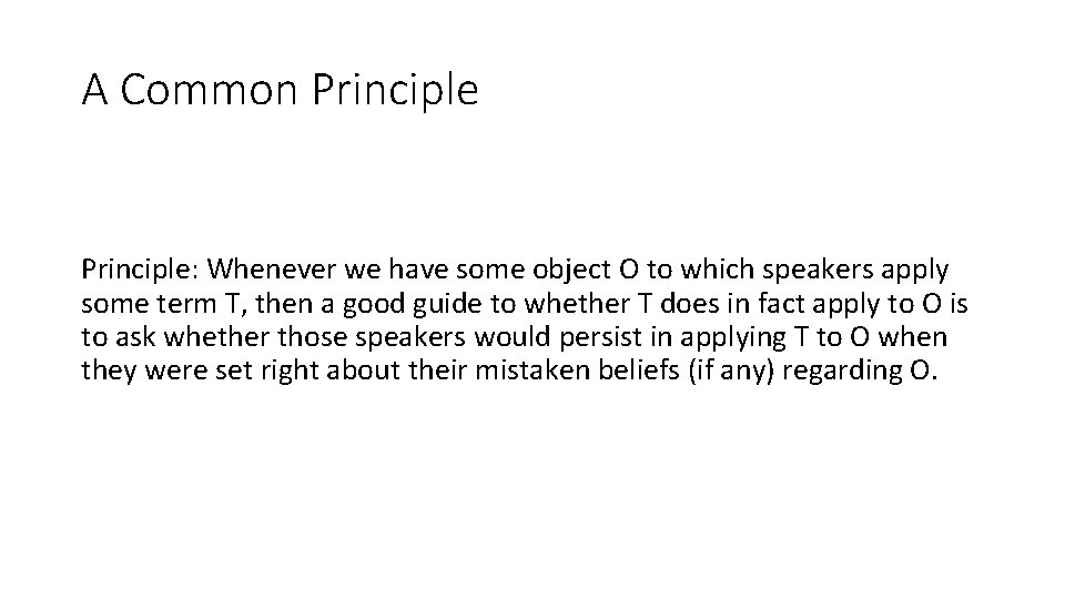 A Common Principle: Whenever we have some object O to which speakers apply some