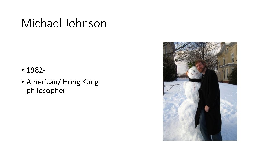 Michael Johnson • 1982 • American/ Hong Kong philosopher 