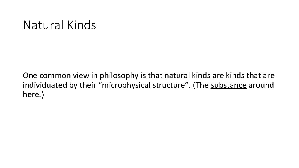 Natural Kinds One common view in philosophy is that natural kinds are kinds that