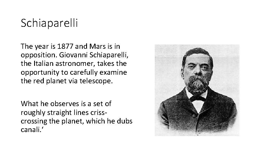 Schiaparelli The year is 1877 and Mars is in opposition. Giovanni Schiaparelli, the Italian