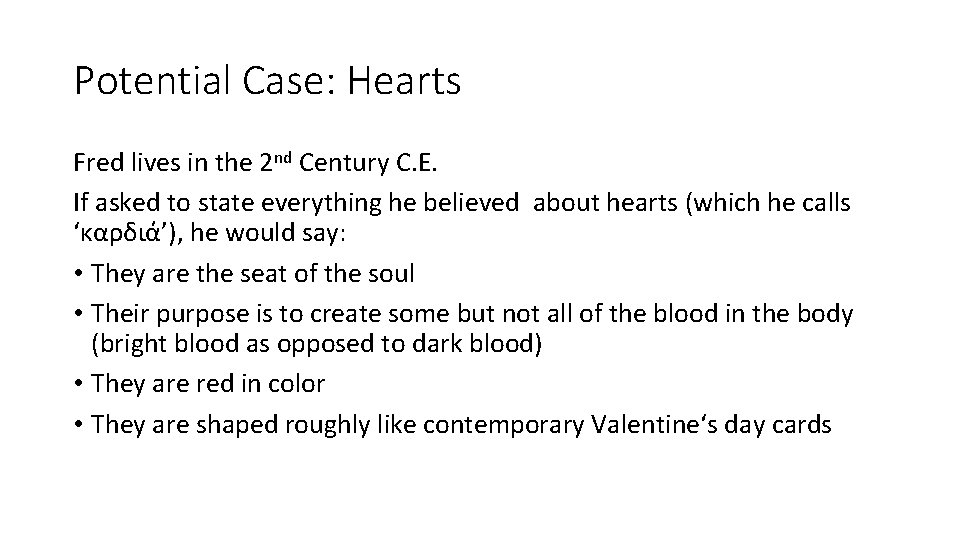 Potential Case: Hearts Fred lives in the 2 nd Century C. E. If asked