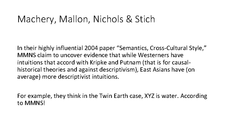 Machery, Mallon, Nichols & Stich In their highly influential 2004 paper “Semantics, Cross-Cultural Style,