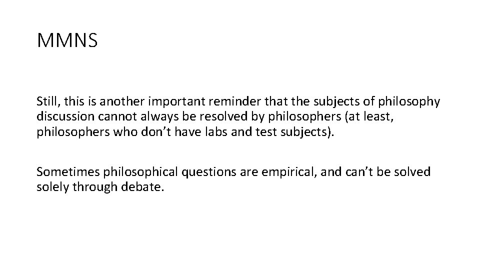 MMNS Still, this is another important reminder that the subjects of philosophy discussion cannot