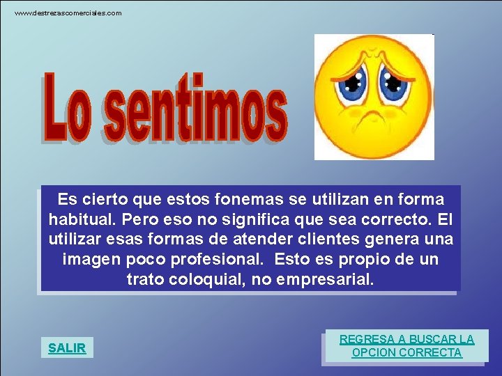 www. destrezascomerciales. com Es cierto que estos fonemas se utilizan en forma habitual. Pero