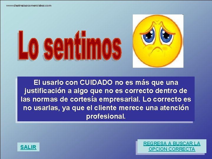 www. destrezascomerciales. com El usarlo con CUIDADO no es más que una justificación a