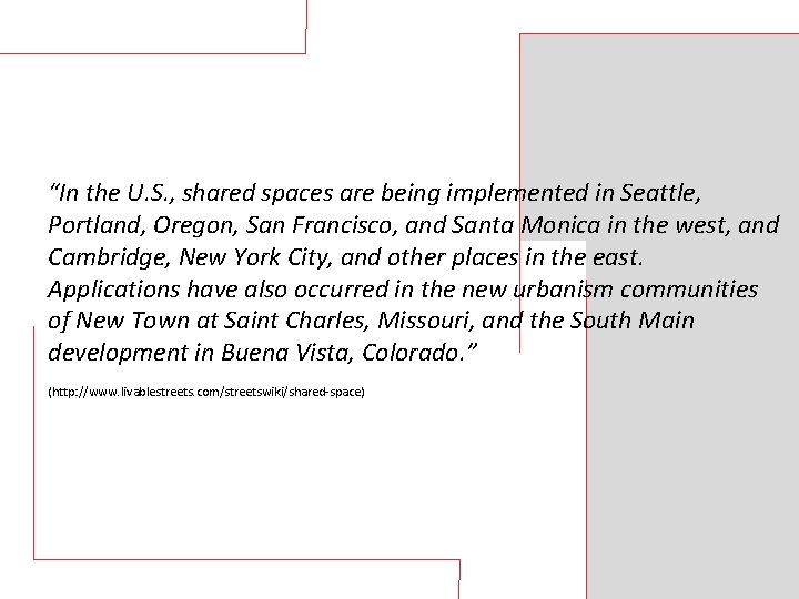 “In the U. S. , shared spaces are being implemented in Seattle, Portland, Oregon,