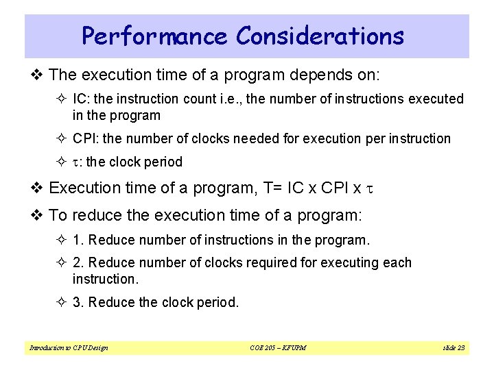 Performance Considerations v The execution time of a program depends on: ² IC: the