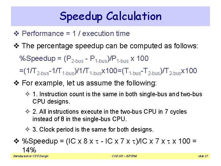Speedup Calculation v Performance = 1 / execution time v The percentage speedup can