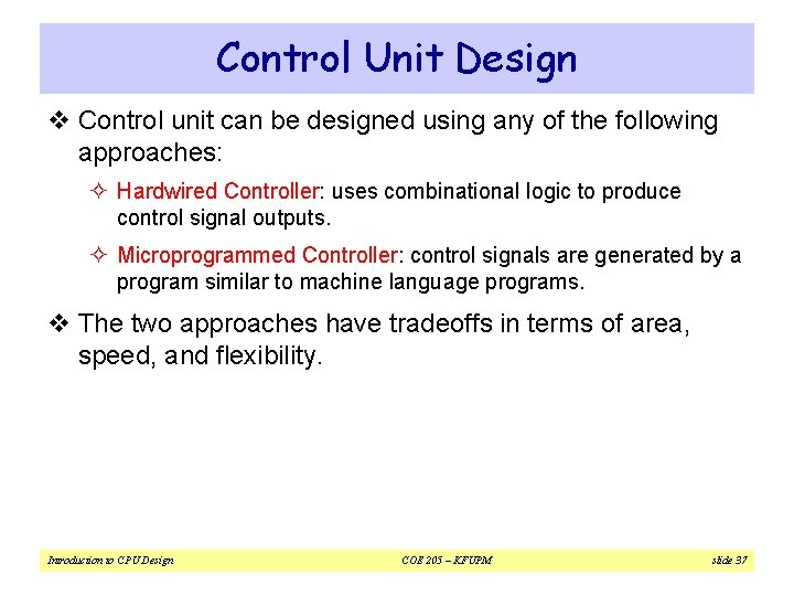 Control Unit Design v Control unit can be designed using any of the following