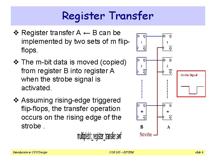 Register Transfer v Register transfer A ← B can be implemented by two sets