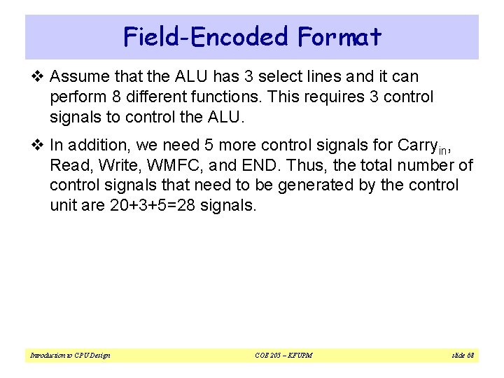 Field-Encoded Format v Assume that the ALU has 3 select lines and it can