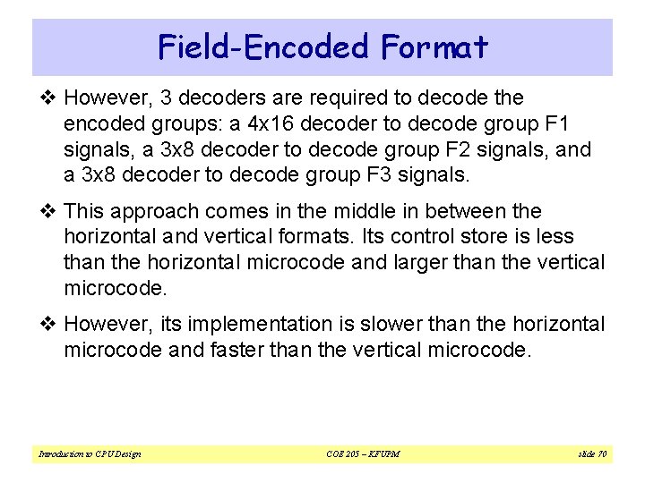 Field-Encoded Format v However, 3 decoders are required to decode the encoded groups: a