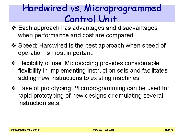 Hardwired vs. Microprogrammed Control Unit v Each approach has advantages and disadvantages when performance