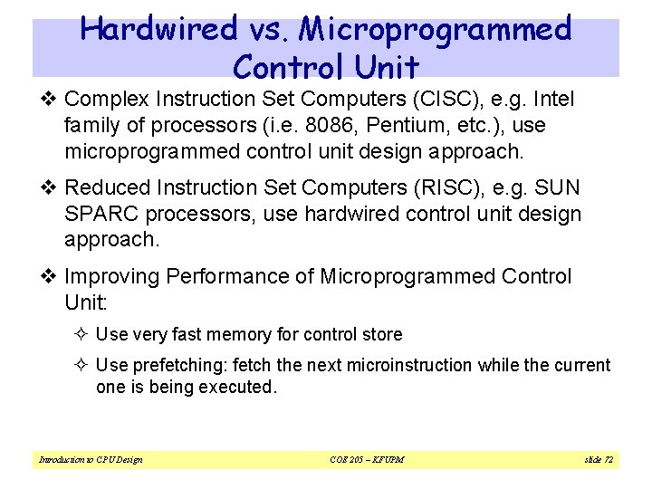 Hardwired vs. Microprogrammed Control Unit v Complex Instruction Set Computers (CISC), e. g. Intel