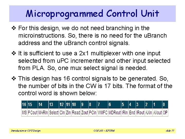 Microprogrammed Control Unit v For this design, we do not need branching in the