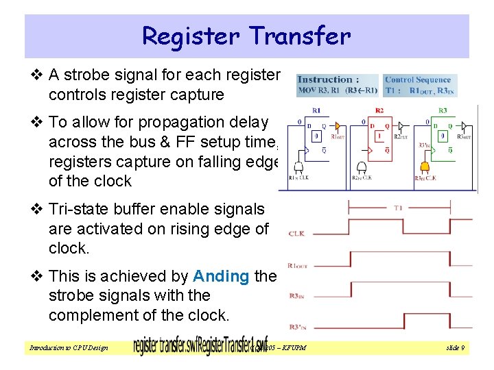 Register Transfer v A strobe signal for each register controls register capture v To