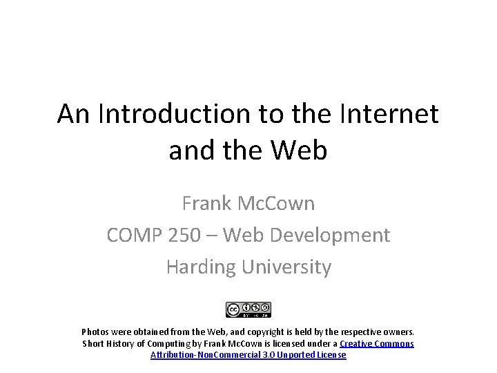 An Introduction to the Internet and the Web Frank Mc. Cown COMP 250 –