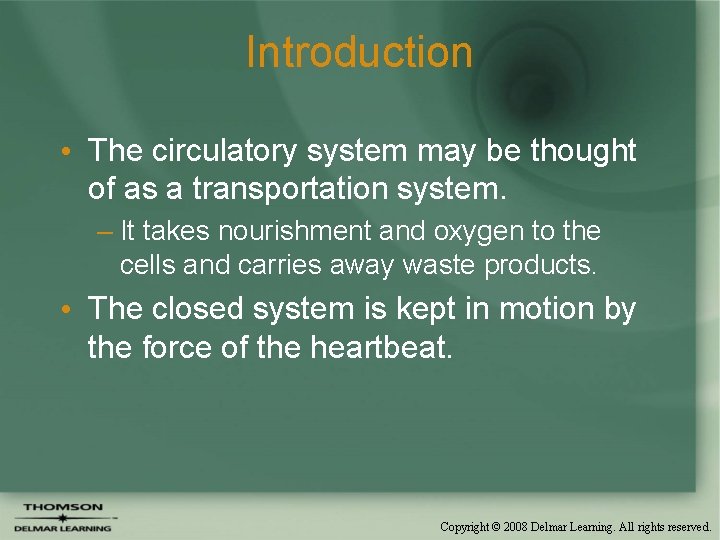 Introduction • The circulatory system may be thought of as a transportation system. –