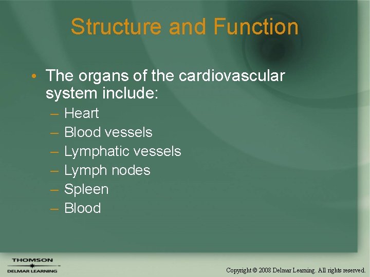 Structure and Function • The organs of the cardiovascular system include: – – –