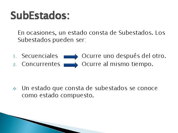 Sub. Estados: En ocasiones, un estado consta de Subestados. Los Subestados pueden ser: 1.