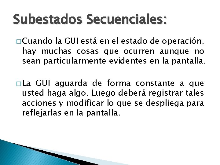 Subestados Secuenciales: � Cuando la GUI está en el estado de operación, hay muchas