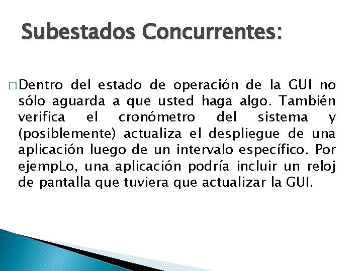 Subestados Concurrentes: � Dentro del estado de operación de la GUI no sólo aguarda