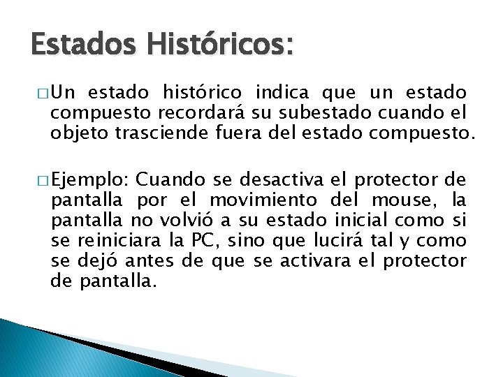 Estados Históricos: � Un estado histórico indica que un estado compuesto recordará su subestado