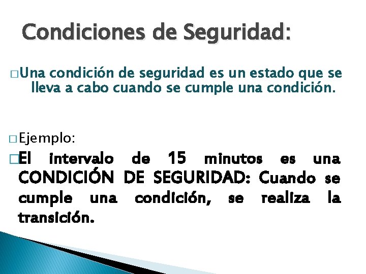 Condiciones de Seguridad: � Una condición de seguridad es un estado que se lleva