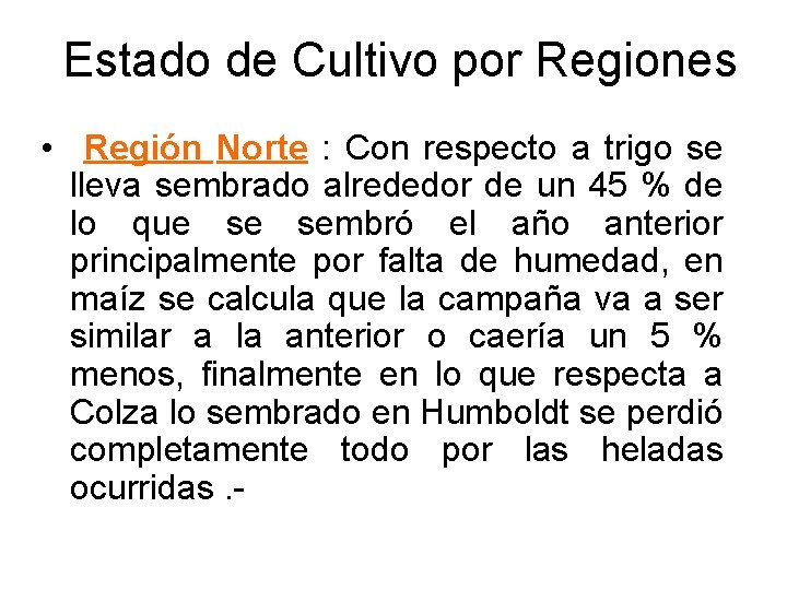 Estado de Cultivo por Regiones • Región Norte : Con respecto a trigo se