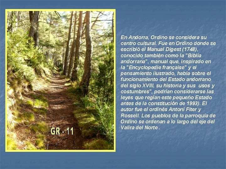 En Andorra, Ordino se considera su centro cultural. Fue en Ordino donde se escribió