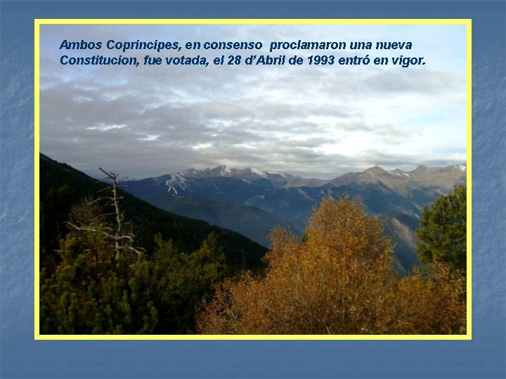 Ambos Coprincipes, en consenso proclamaron una nueva Constitucion, fue votada, el 28 d’Abril de