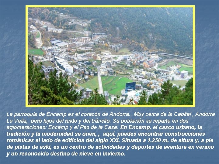 La parroquia de Encamp es el corazón de Andorra. Muy cerca de la Capital