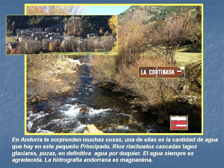 En Andorra te sorprenden muchas cosas, una de ellas es la cantidad de agua