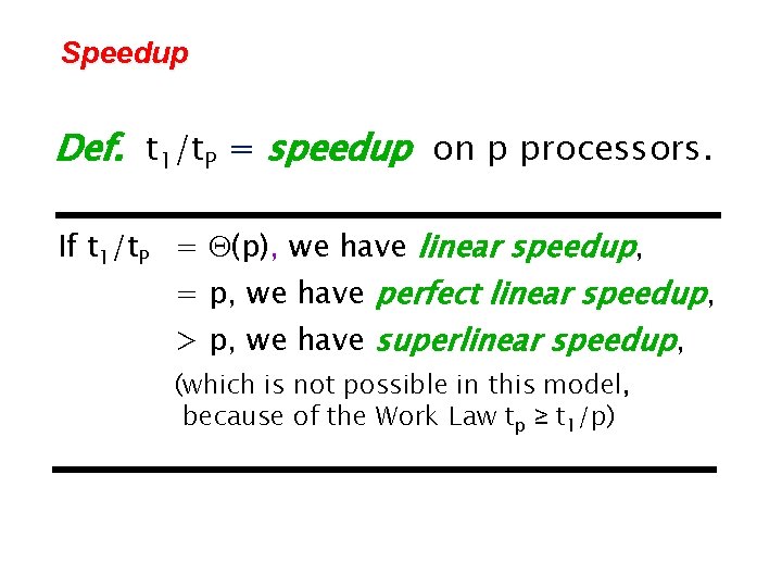 Speedup Def. t 1/t. P = speedup on p processors. If t 1/t. P