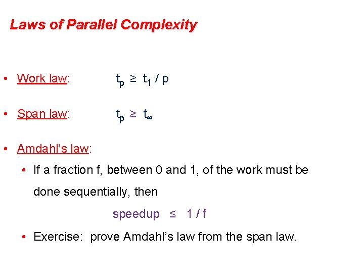 Laws of Parallel Complexity • Work law: tp ≥ t 1 / p •